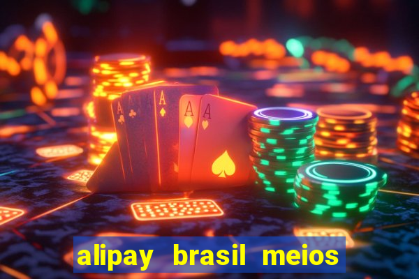 alipay brasil meios de pagamento ltda